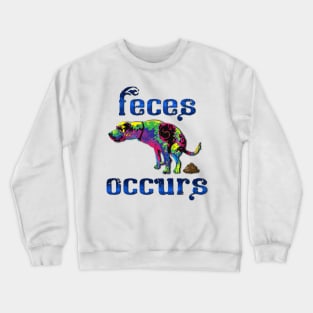 FECES OCCURS Crewneck Sweatshirt
